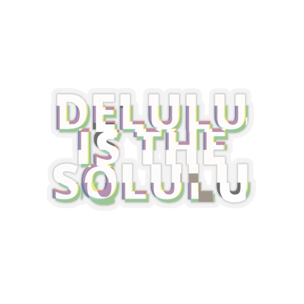 Motivational Kiss-Cut Stickers - "DELULU is the SOLULU"
