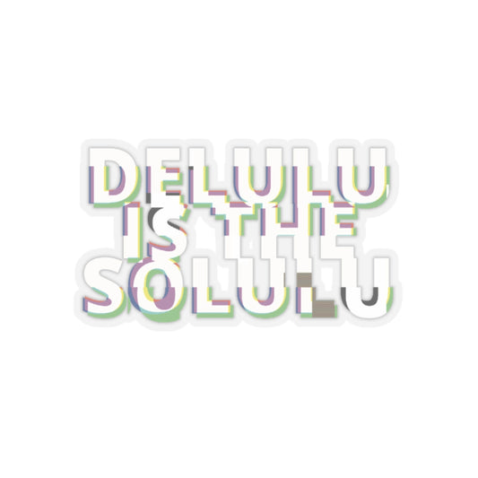 Motivational Kiss-Cut Stickers - "DELULU is the SOLULU"