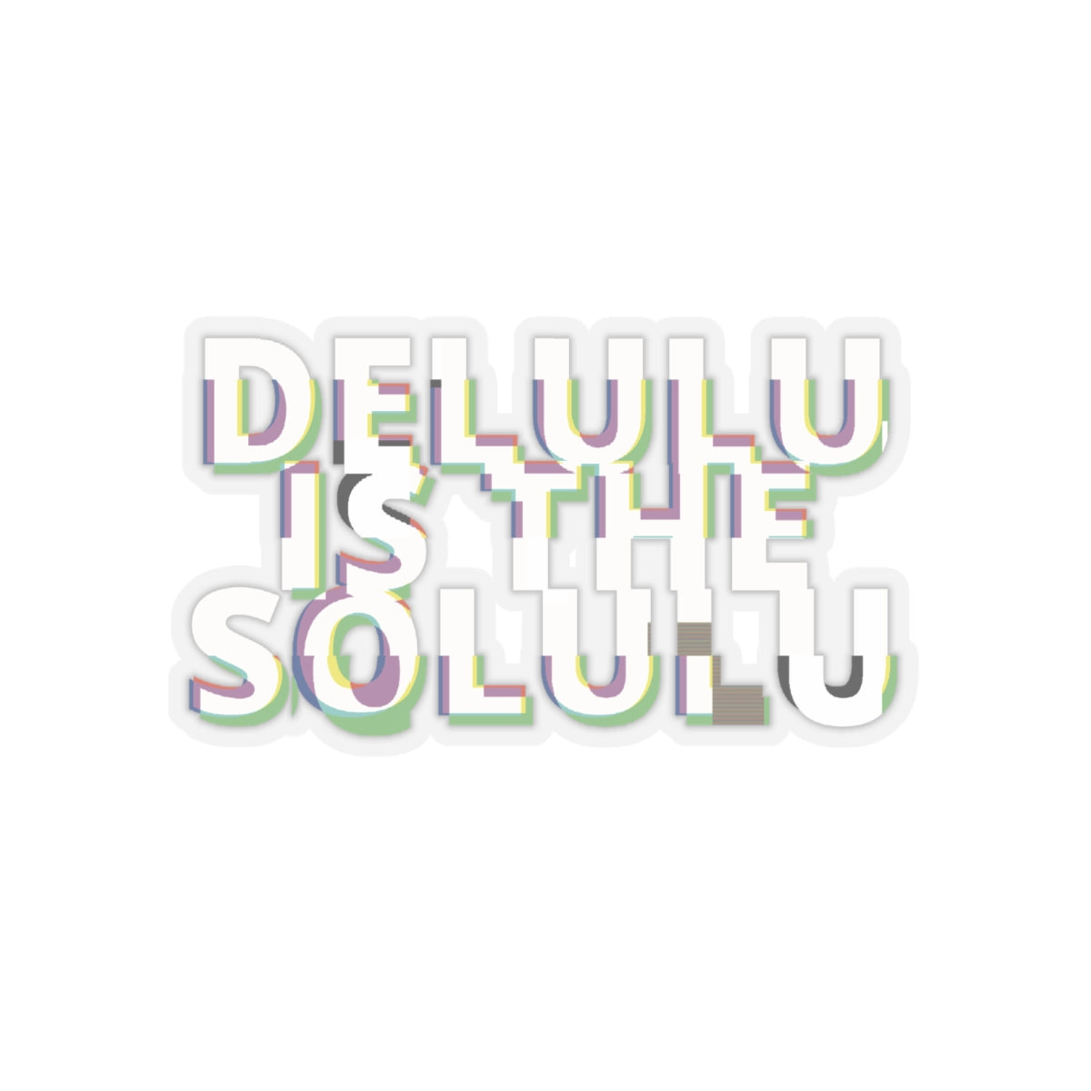 Motivational Kiss-Cut Stickers - "DELULU is the SOLULU"